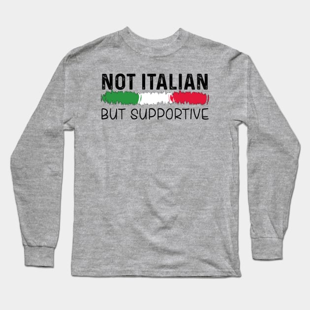 Not Italian But Supportive Long Sleeve T-Shirt by raeex